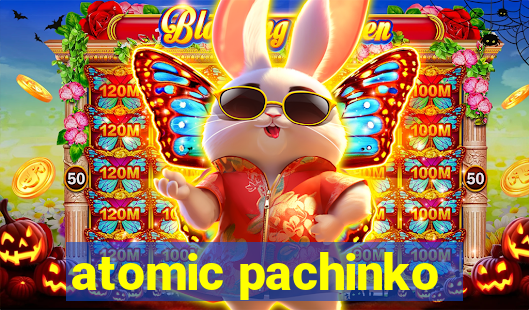 atomic pachinko